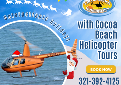 Unforgettable Holidays with Cocoa Beach Helicopter Tours